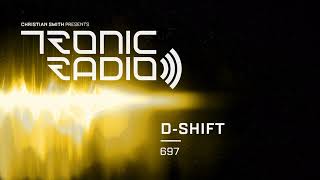 Tronic Podcast 697 with D-SHIFT