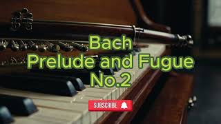 Bach Prelude and Fugue No.2 #BaroqueMusic #Pia#ClassicalPiano#Fugue #MusicalGenius#HistoricalMusic