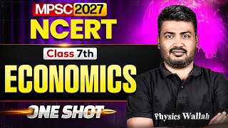 NCERT Class 7 Economics🔥| NCERT Economics Class 7 in One Shot | MPSC 2027 Exam | MPSC Wallah