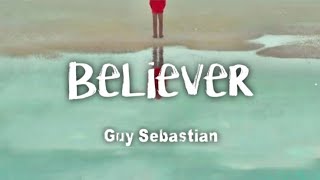 Guy Sebastian - Believer (lyrics)
