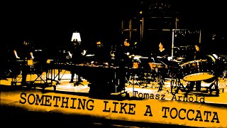 Something like a Toccata by Tomasz Arnold
