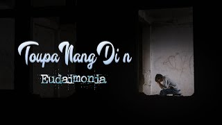 TOUPA NANG DI'N | Eudaimonia