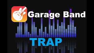 I Made a Trap Song Using ONLY Garage Band!