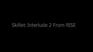 Skillet-Interlude 2 from RISE