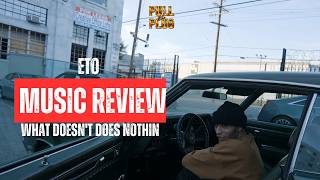 ETO - What Doesn't Does Nothin (Prod. by Eto) | Music Review