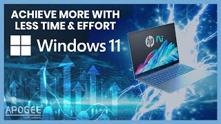 Achieve More with Less Time and Effort using Windows 11 | Apogee Corporation