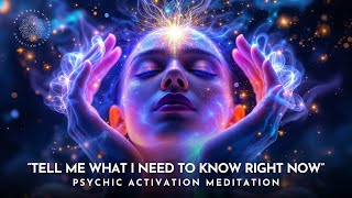 “TELL ME WHAT I NEED TO KNOW RIGHT NOW” 🔮 Psychic Activation Meditation 🔥