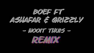 Boef Ft Ashafar & Grizzly - Nooit Thuis - ( REMIX )