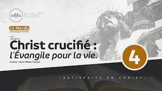 CULTE D'ENSEIGNEMENT | CHRIST CRUCIFIÉ : L'ÉVANGILE POUR LA VIE - MARDI 4 | Baron Mbala, enseignant