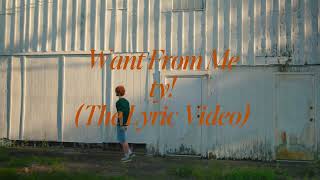 ty! - Want From Me (Lyric Video)