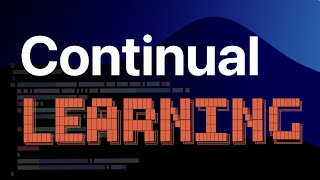 Continual Learning: Unlock AI as a True Teammate