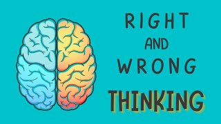 Right and Wrong Thinking (Week 7)