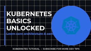 Kubernetes Fundamentals: Architecture, Commands & Best Practices