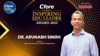 Cfore School Rankings 2025 Awards Ceremony | Inspiring Edu Leader Award - Dr. Arunabh Singh