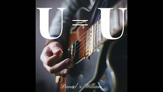 U=U Song by Daniel and Willliam
