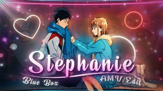 Blue Box💞 - Stephanie [Edit/AMV] 4K!