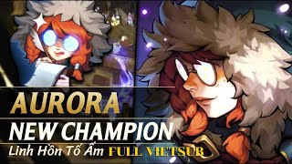 AURORA New Champion | LINH HỒN TỔ ẤM FULL VIETSUB | The Spirit of Hearth Home