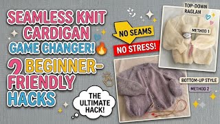 Knitting Game Changer! 🔥 2 SEAMLESS Cardigan HACKS You Need!