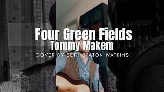 Four Green Fields - Tommy Makem (Cover) by Seth Staton Watkins