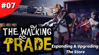 Demolition Crew Expands The Store Unlocking The Shredder & Generator - The Walking Trade - #07