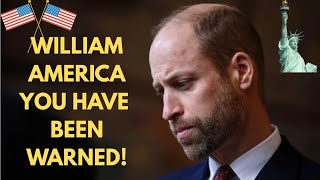 WILLIAM- AMERICA YOU HAVE BEEN WARNED - LATEST #ROYALS #america #NEWS