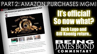 It's official! Amazon buys MGM! So now what?