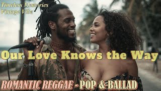Romantic Reggae Love Songs Pop - Ballad | Peaceful Ballad of Love and Reconnection