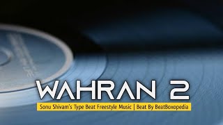 Sonu Shivam | WAHRAN 2 (Type Beat Freestyle Music) | Beat by BeatBoxopedia
