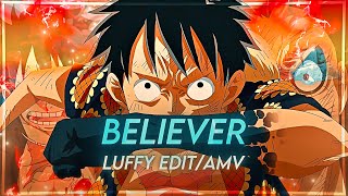 "Luffy" - Believer [Edit/AMV]