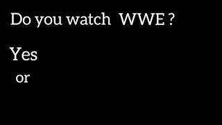 Do you watch WWE l yes or no l #polls #pollsgenix