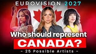 Who Should Represent Canada at Eurovision 2027? - 25 Possible Artists - Eurovision Song Contest 2027