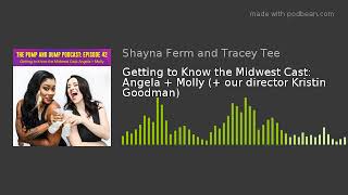 Getting to Know the Midwest Cast: Angela + Molly (+ our director Kristin Goodman)