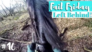 FAIL FRIDAY #16 | Getting Very Left Behind!