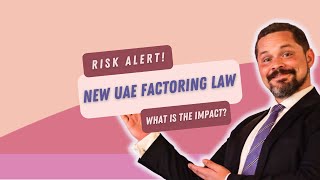 How Will the New UAE Law on Factoring and Transfer of Receivables Affect Businesses?