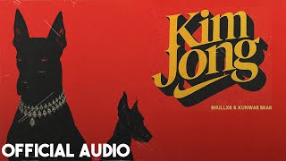 KIM JONG (Official Audio) | Bhullxr || Kunwar Brar | Latest Punjabi Songs 2025 | New Punjabi Hit