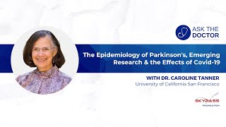 Ask the Doctor: The Epidemiology of Parkinson's, Emerging Research & the Effects of Covid-19