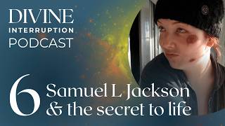Samuel L  Jackson and the secret to life | Divine Interruption Podcast