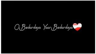 o bedardi arijit singh song black screen status | Black screen status | Black screen lyrics ❤️‍🩹