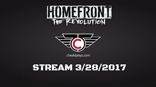 Cheski Plays - STREAM - Homefront: The Revolution - 3/28/2017