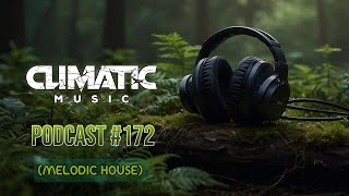 Podcast Climatic Music #172 (Melodic House & Techno) - (Radio Podcast)