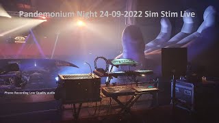 Sim Stim Live Pandemonium 24 09 2022 (non edited Phone recording)
