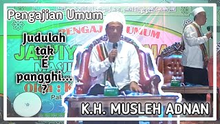 Odik tak usa sang posang - Pengajian Umum bersama K H Musleh Adnan | 2021