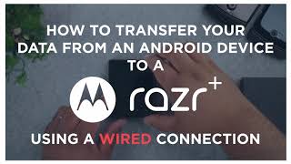 Transfer from an Android Device to motorola razr+ (Wired)