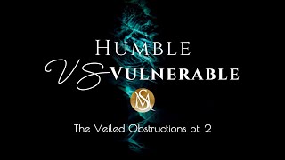 Humble or Vulnerable?