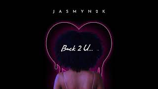 Jasmyn2K - Back 2 U (Official Audio) [Prod. Regi]