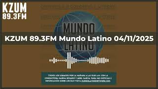KZUM 89.3 FM Mundo Latino 04/11/2025