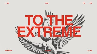 To The Extreme | I Was Born for This Pt 8 | Overflow Church | Pastor Luke Chafin